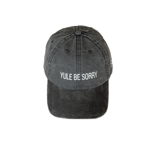 Yule Be Sorry - Limited Edition Cap